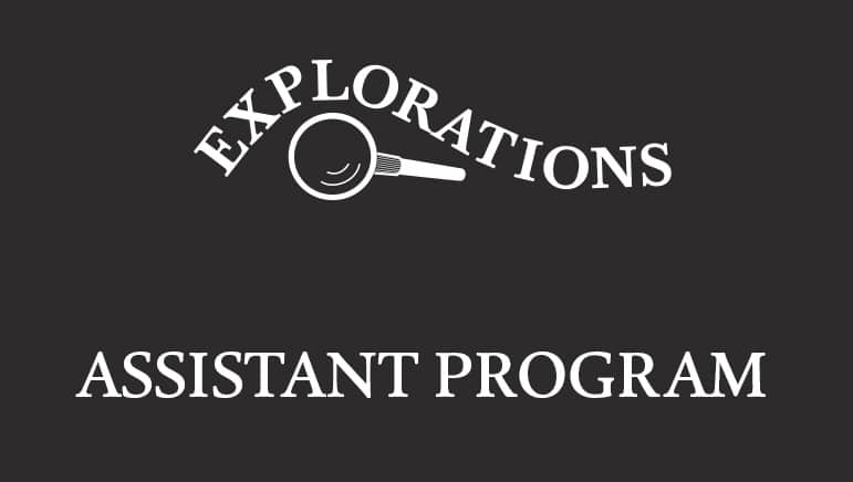 Explorations Assistant Program